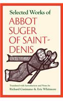 Selected Works of Abbot Suger of Saint-Denis