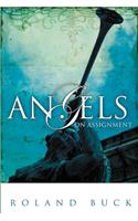 Angels on Assignment: Exploring the Role Angels Play in Believers' Lives Today