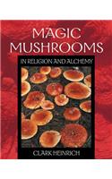 Magic Mushrooms in Religion and Alchemy