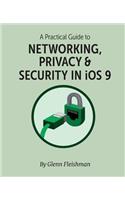 A Practical Guide to Networking, Privacy & Security in IOS 9