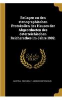 Beilagen zu den stenographischen Protokollen des Hauses der Abgeordneten des österreichischen Reichsrathes im Jahre 1902.