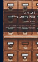 Album 1 Wyoming, 1910; Alaska, 1911; Puerto Rico and Virgin Islands, 1911-1912; Includes Photographs of Wetmore, Merritt Cary, Daniel Denison Streeter, and Arthur Cleveland Bent