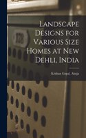 Landscape Designs for Various Size Homes at New Dehli, India
