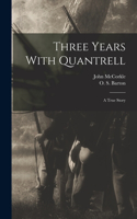 Three Years With Quantrell; a True Story