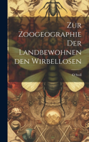 Zur Zoogeographie Der Landbewohnenden Wirbellosen