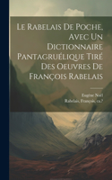 Rabelais de poche, avec un dictionnaire pantagruélique tiré des oeuvres de François Rabelais