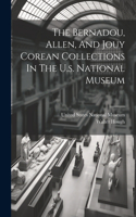 Bernadou, Allen, And Jouy Corean Collections In The U.s. National Museum