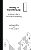 Exploring the English Language: An Introduction to Structure-Based Writing