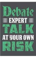 Debate Expert Talk At Your Own Risk: Lined Journal Notebook