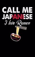 Call Me Japanese I Love Ramen