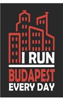 I Run Budapest Every Day: Budapest Notebook - Budapest Vacation Journal - 110 Blank Paper Pages 6x9 -Handlettering - Diary I Logbook - Budapest Buch