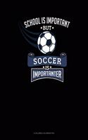 School Is Important But Soccer Is Importanter