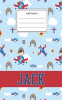 Composition Book Jack: Airplanes Pattern Composition Book Name Jack Personalized Lined Wide Rule Notebook for Boys Kids Back to School Preschool Kindergarten and Elementar