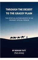 Through the Desert to the Grassy Plain: The Spiritual Autobiography of an Ordinary Special Person(1 Hell Is Not Endless)