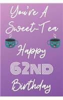 You're A Sweet-Tea Happy 62nd Birthday