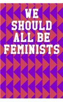 We Should All Be Feminists: Wide Ruled Notebook 6"x9" 120 Pages