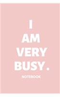 I Am Very Busy . Notebook