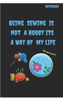 Being Sewing Is Not A Hobby Its A Way Of Life