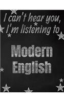 I can't hear you, I'm listening to Modern English creative writing lined notebook: Promoting band fandom and music creativity through writing...one day at a time