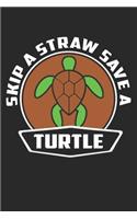 Skip A Straw Save A Turtle: Lined Notebook