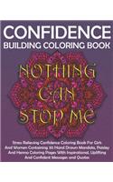 Confidence Building Coloring Book: Stress Relieving Confidence Coloring Book For Girls And Women Containing 30 Hand Drawn Mandala, Paisley And Henna Coloring Pages With Inspirational,