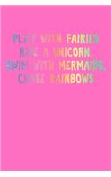 Play With Fairies Ride A Unicorn Swim With Mermaids Chase Rainbows