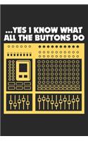 Yes I Know What All The Buttons Do: Audio Sound Engineer - Musik DJ Plattenspieler Notizbuch liniert DIN A5 - 120 Seiten für Notizen, Zeichnungen, Formeln - Organizer Schreibheft Plane