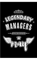 Legendary Managers are born in May: Blank Lined 6x9 Love your Managers Journal/Notebooks as Appreciation day, Birthday, Welcome, Farewell, Thanks giving, Christmas or any occasion gift
