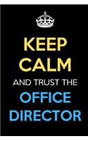 Keep Calm And Trust The Office Director: Keep Calm Name Professional Title Journal Diary Notebook as Birthday, Anniversary, Christmas, Graduation Gifts for Girls Boys Men and Women of All A