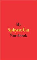 My Sphynx Cat Notebook: Blank Lined Notebook for Owners of Sphynx Cats