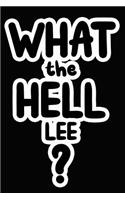 What the Hell Lee?: College Ruled Composition Book