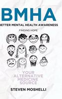 Bmha: Better Mental Health Awareness : Finding Hope