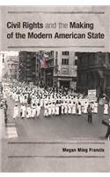 Civil Rights and the Making of the Modern American State