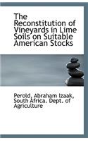 The Reconstitution of Vineyards in Lime Soils on Suitable American Stocks
