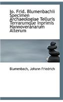 Io. Frid. Blumenbachii Specimen Archaeologiae Telluris Terrarumque Inprimis Hannoveranarum Alterum