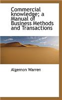 Commercial Knowledge; A Manual of Business Methods and Transactions