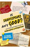 Is Shakespeare Any Good?: And Other Questions on How to Evaluate Literature