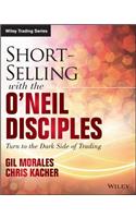 Short-Selling with the O'Neil Disciples: Turn to the Dark Side of Trading(Wiley Trading)