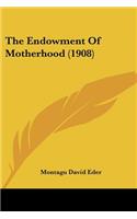 Endowment Of Motherhood (1908)