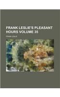Frank Leslie's Pleasant Hours Volume 35: (English)
