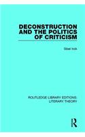 Deconstruction and the Politics of Criticism