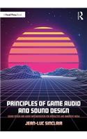 Principles of Game Audio and Sound Design: Sound Design and Audio Implementation for Interactive and Immersive Media