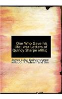 One Who Gave His Life; War Letters of Quincy Sharpe Mills;