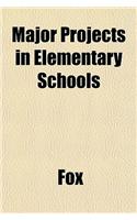 Major Projects in Elementary Schools