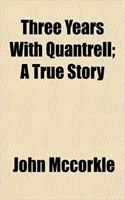 Three Years with Quantrell; A True Story: (English)