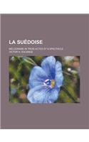 La Suedoise; Melodrame in Trois Actes Et a Spectacle