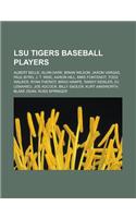 Lsu Tigers Baseball Players: Albert Belle, Alvin Dark, Brian Wilson, Jason Vargas, Paul Byrd, J. T. Wise, Aaron Hill, Mike Fontenot, Todd Walker, R(English)