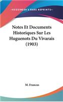Notes Et Documents Historiques Sur Les Huguenots Du Vivarais (1903)