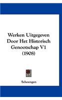 Werken Uitgegeven Door Het Historisch Genootschap V1 (1908)