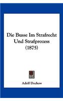 Die Busse Im Strafrecht Und Strafprozess (1875)